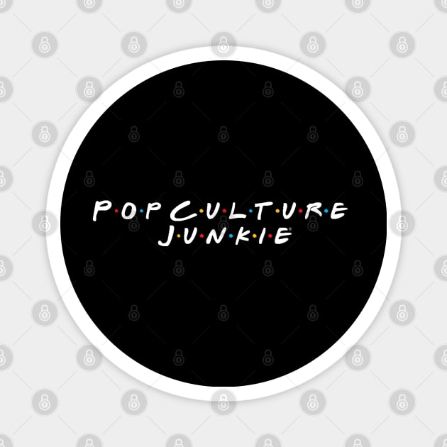 Friendly Pop Culture Junkie Magnet by Pop Culture Entertainment